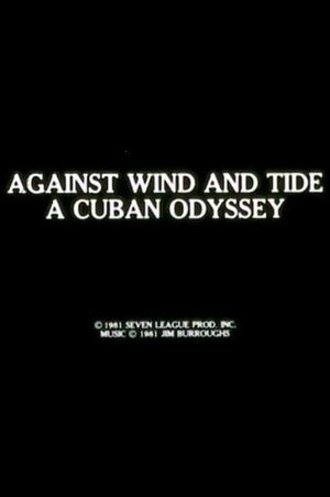 Against Wind and Tide: A Cuban Odyssey's poster