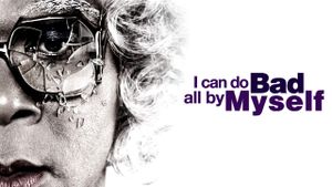 I Can Do Bad All by Myself's poster