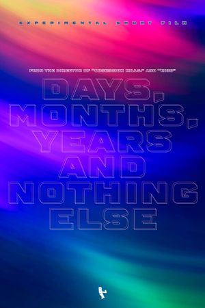 Days, Months, Years and Nothing Else's poster