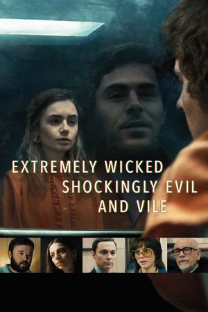 Extremely Wicked, Shockingly Evil and Vile's poster