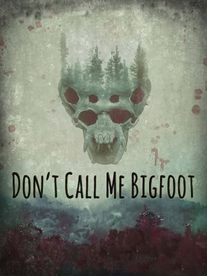 Don't Call Me Bigfoot's poster