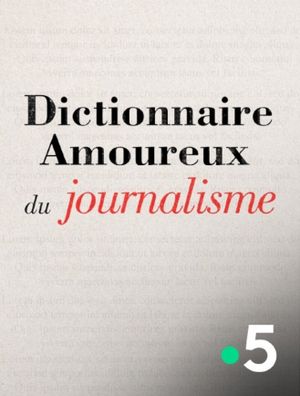 Dictionnaire amoureux du journalisme's poster