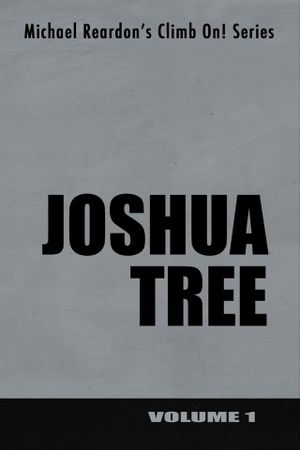 Joshua Tree: Climb On! Series - Volume I's poster image