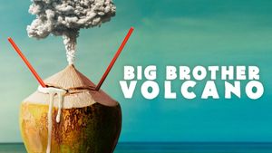 Big Brother Volcano's poster