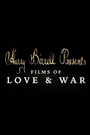 Harry Birrell Presents Films of Love and War's poster