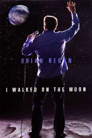 Brian Regan: I Walked on the Moon's poster