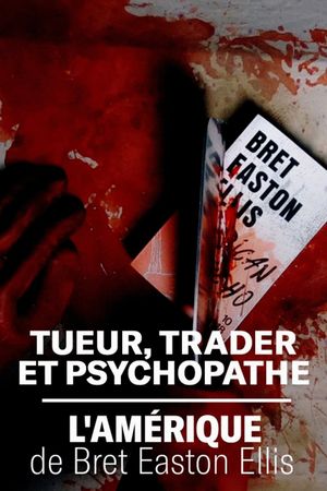 Killer, Trader and Psychopath: The America of Bret Easton Ellis's poster