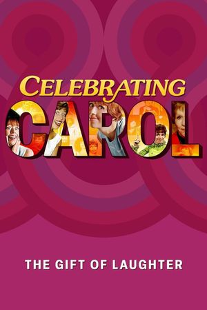 Celebrating Carol: The Gift of Laughter's poster