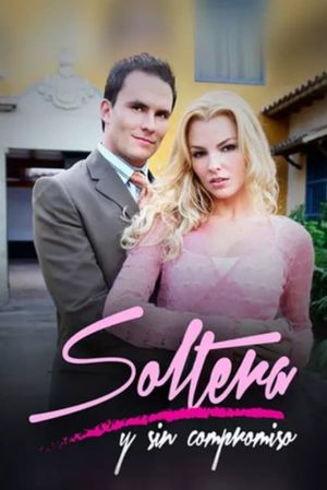 Soltera y Sin Compromiso's poster