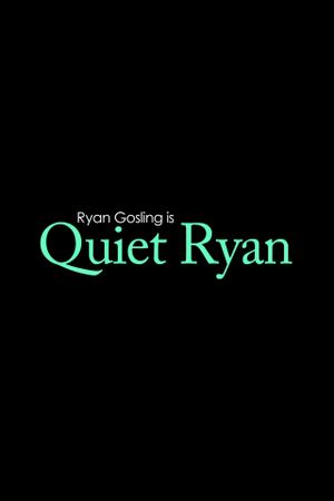 Quiet Ryan's poster