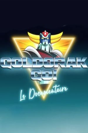 Goldorak Go ! Le Documentaire's poster