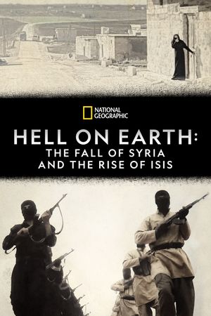 Hell on Earth: The Fall of Syria and the Rise of ISIS's poster