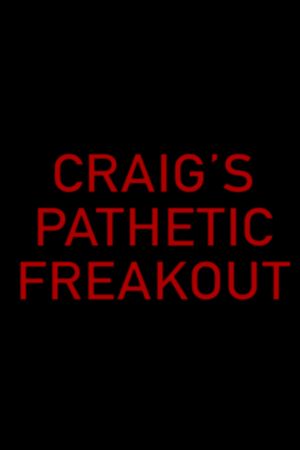 Craig's Pathetic Freakout's poster