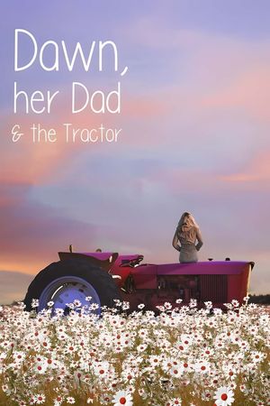 Dawn, Her Dad & the Tractor's poster