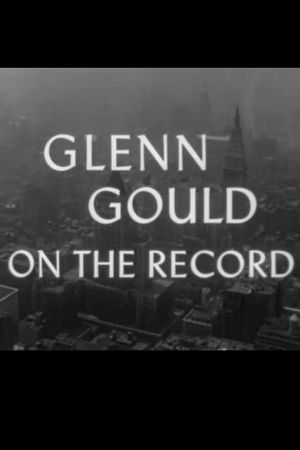 Glenn Gould: On the Record's poster