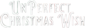 UnPerfect Christmas Wish's poster