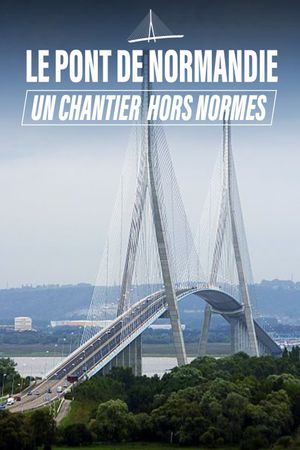 Le Pont de Normandie, un chantier hors norme's poster