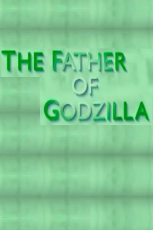 The Father of Godzilla: Eiji Tsuburaya's poster