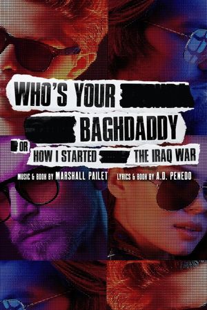Who's Your Baghdaddy, or How I Started the Iraq War's poster image