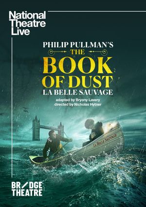 National Theatre Live: The Book of Dust - La Belle Sauvage's poster