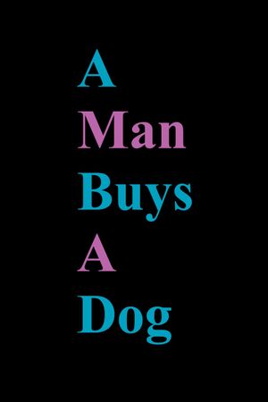 A Man Buys A Dog's poster