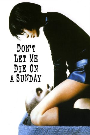 Don't Let Me Die on a Sunday's poster