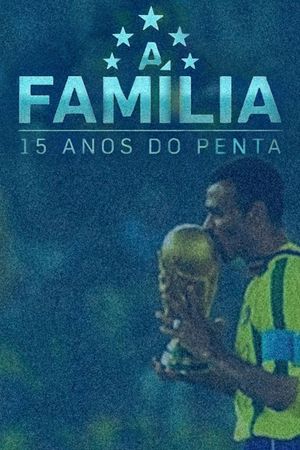 A Família – 15 Anos do Penta's poster