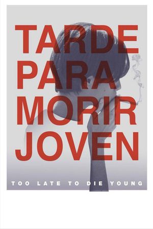 Too Late to Die Young's poster