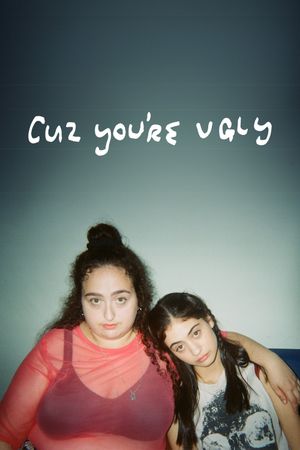 Cuz You're Ugly's poster image