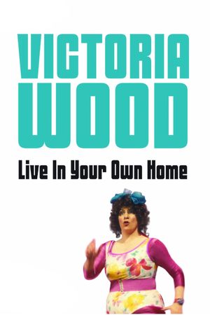 Victoria Wood Live In Your Own Home's poster