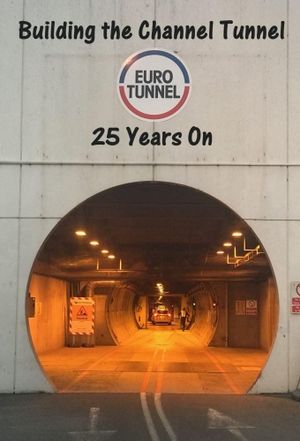 Building the Channel Tunnel: 25 Years On's poster