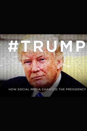 #Trump: How Social Media Changed The Presidency's poster