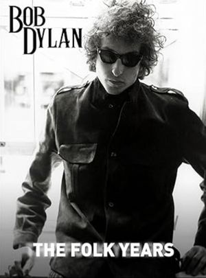 Bob Dylan: The Folk Years's poster