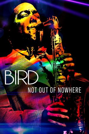 Bird: Not Out Of Nowhere's poster