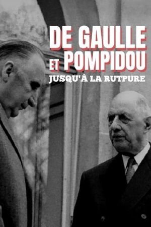 De Gaulle et Pompidou : jusqu'à la rupture's poster image