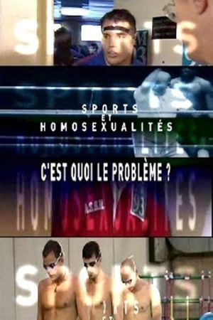 Sports et homosexualités: c'est quoi le problème?'s poster