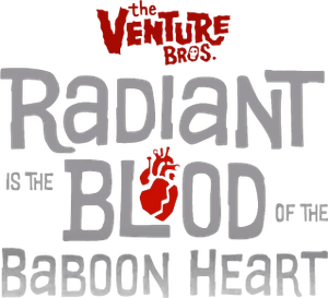 The Venture Bros.: Radiant Is the Blood of the Baboon Heart's poster