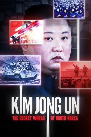 Kim Jong Un: The Secret World of North Korea's poster
