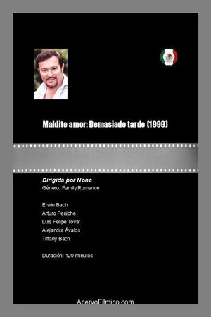 Maldito amor: Demasiado tarde's poster