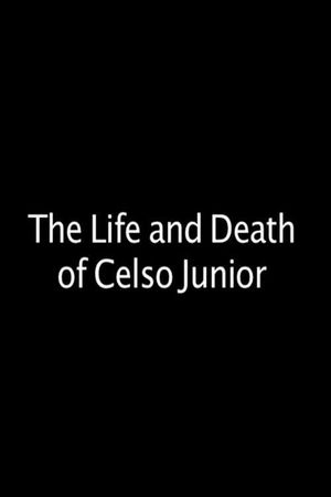 The Life and Death of Celso Junior's poster image