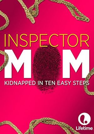 Inspector Mom: Kidnapped in Ten Easy Steps's poster