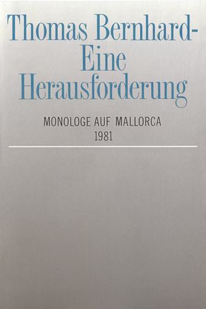 Thomas Bernhard – Eine Herausforderung. Monologe auf Mallorca's poster