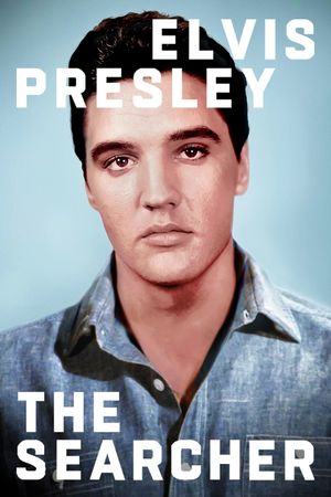 Elvis Presley: The Searcher's poster