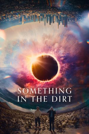 Something in the Dirt's poster