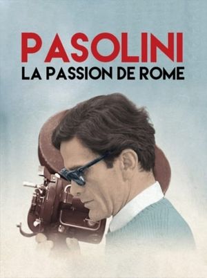 Pasolini, la passion de Rome's poster