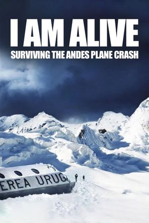 I Am Alive: Surviving the Andes Plane Crash's poster