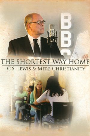 The Shortest Way Home: C.S. Lewis and Mere Christianity's poster