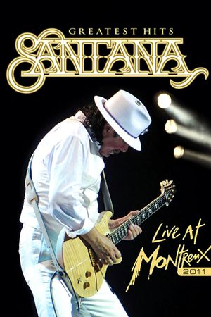 Santana: Greatest Hits - Live at Montreux 2011's poster