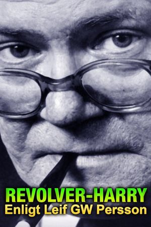 Revolver-Harry: Enligt Leif GW Persson's poster