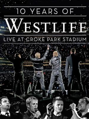 10 Years Of Westlife: Live At Croke Park Stadium's poster
